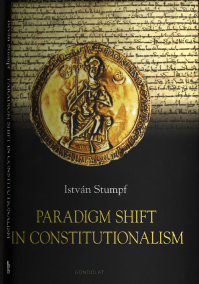 New Book: István Stumpf: Paradigm Shift in Constitutionalism