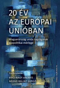 Új könyv: 20 év az Európai Unióban - Magyarország uniós tagságának közpolitikai mérlege