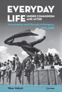E-book megjelenés: Everyday Life under Communism and After: Consumption and Lifestyle in Hungary