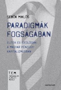 Sajtóvisszhang: Bogár László a Magyar Hírlapban írt Sebők Miklós Paradigmák fogságában c. könyvéről