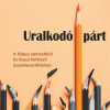 Új könyv: Uralkodó párt. A Fidesz nemzetközi és hazai történeti összehasonlításban