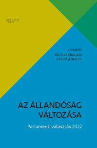 Új kötet: Böcskei Balázs - Szabó Andrea: Az állandóság változása. Parlamenti választás 2022